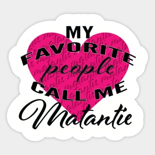 My Favourite People Call Me Matantie Sticker